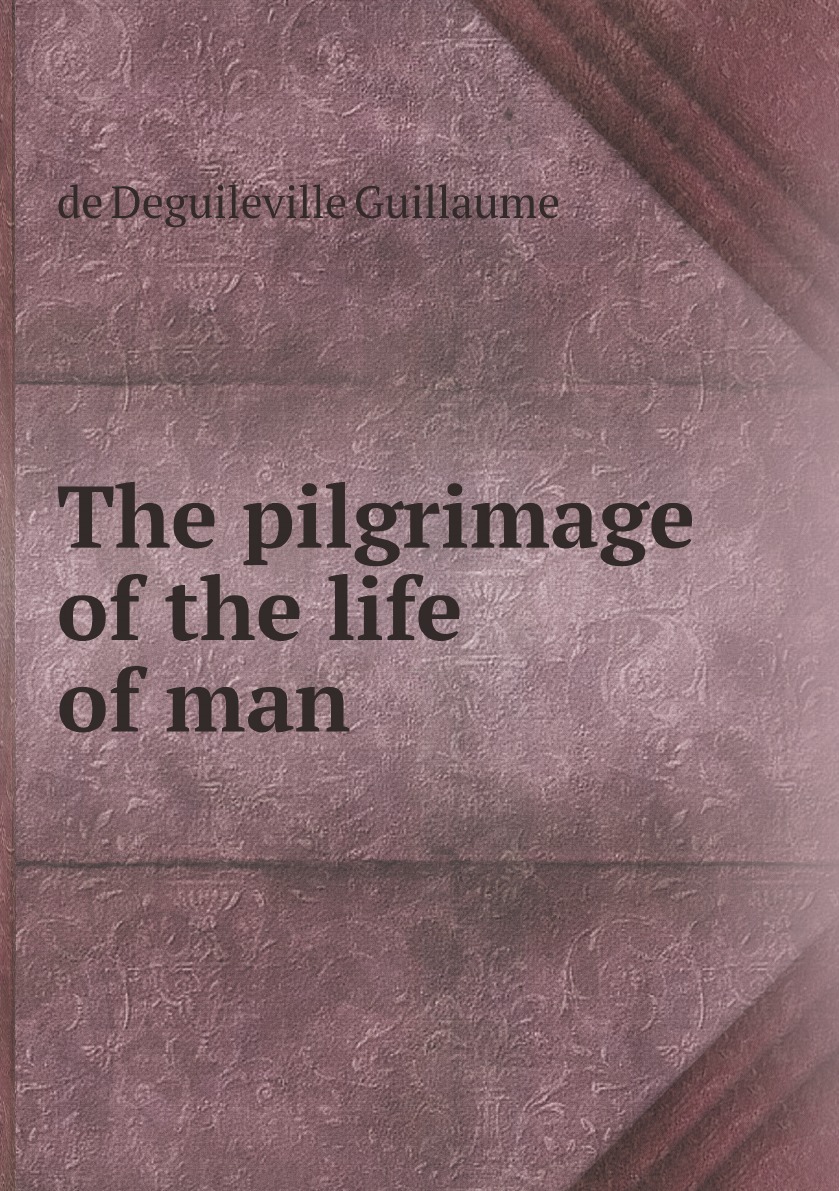 

The pilgrimage of the life of man