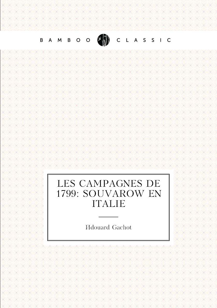 

Les Campagnes De 1799: Souvarow En Italie