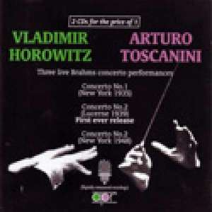 HOROWITZ / TOSCANINI Three live Brahms concerto performances