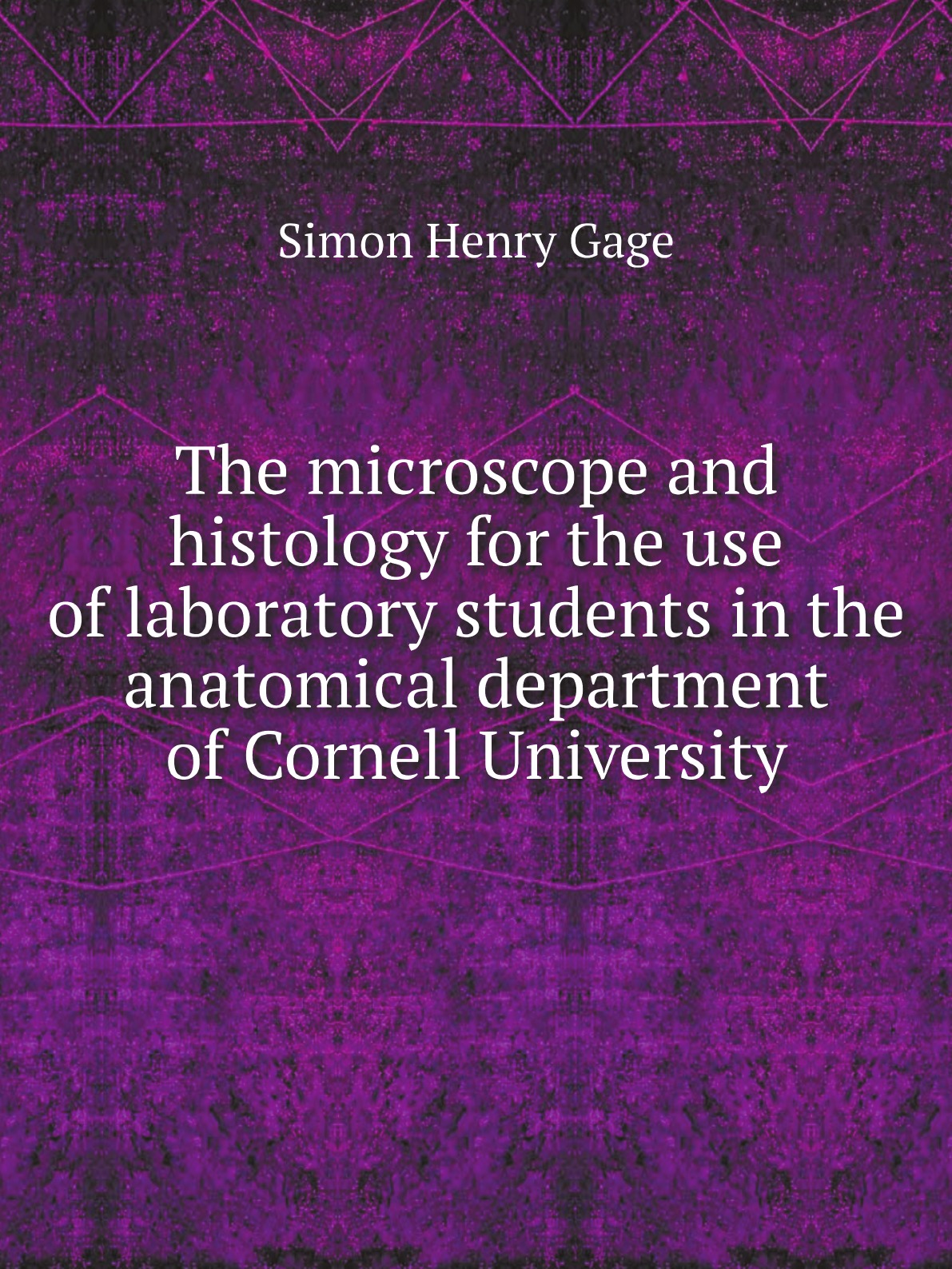 

The microscope and histology for the use of laboratory students in the anatomical