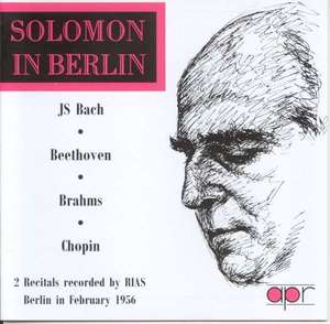SOLOMON IN BERLIN J.S. Bach, Beethoven, Brahms & Chopin
