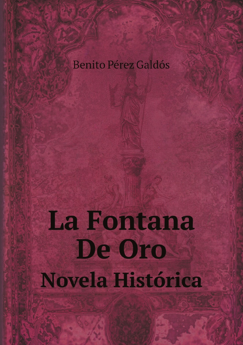 

La Fontana De Oro: Novela Historica