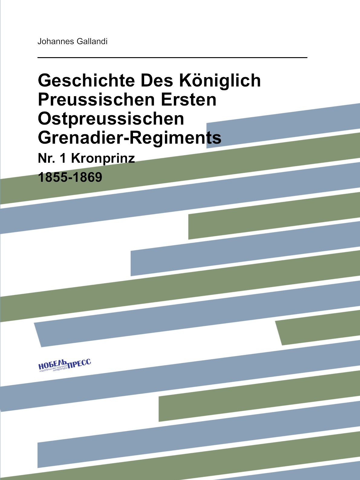 

Geschichte Des Koniglich Preussischen Ersten Ostpreussischen Grenadier-Regiments