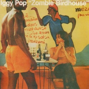 Iggy Pop - Zombie Birdhouse - Vinyl