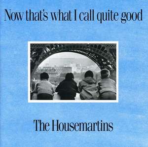 The Housemartins - Now That's What I Call Quite Good