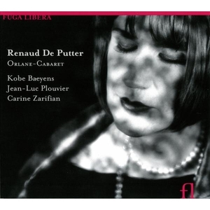 

Putter: Orlane-Cabaret. / Kobe Baeyens, baritone; Jean-Luc Plouvier & Carine Zarifian, pia, 1 CD
