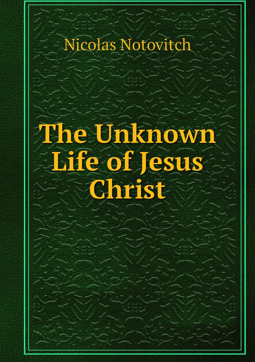 

The Unknown Life of Jesus Christ