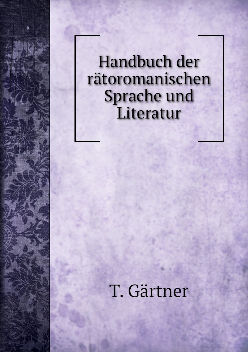 

Handbuch der ratoromanischen Sprache und Literatur