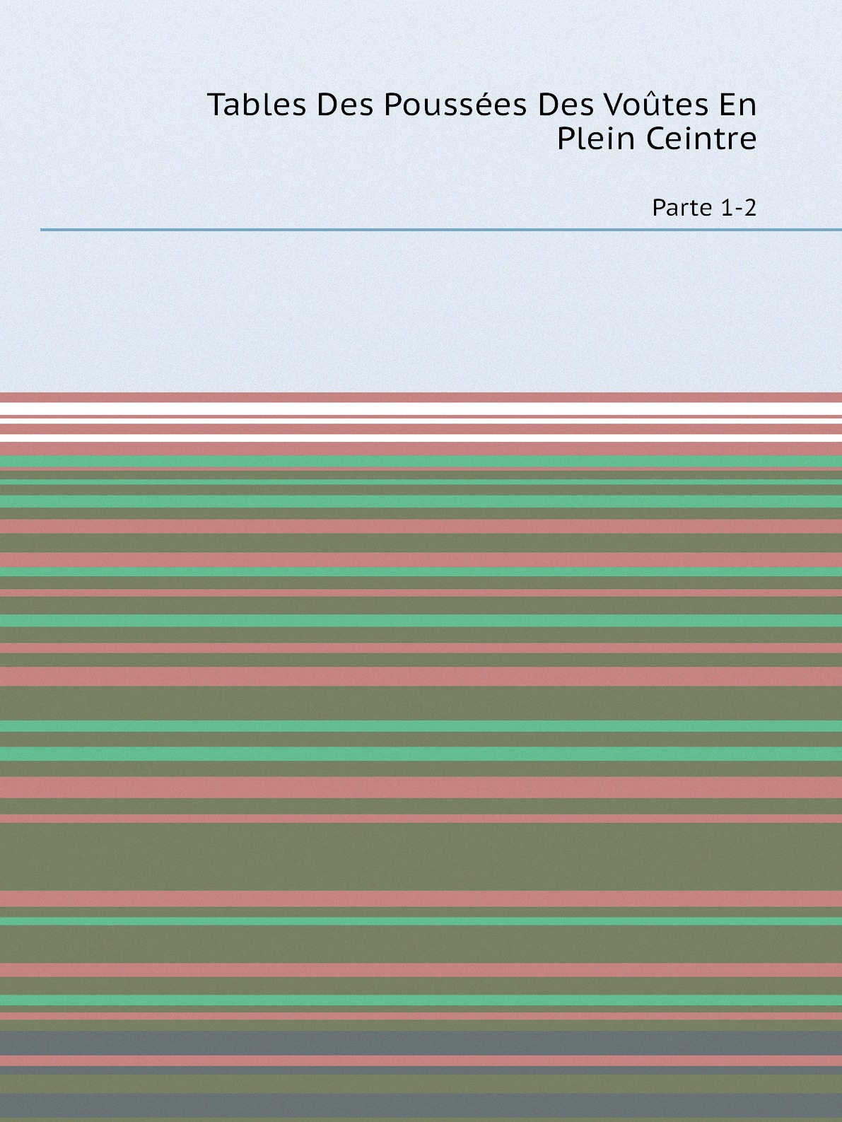 

Tables Des Poussees Des Voutes En Plein Ceintre