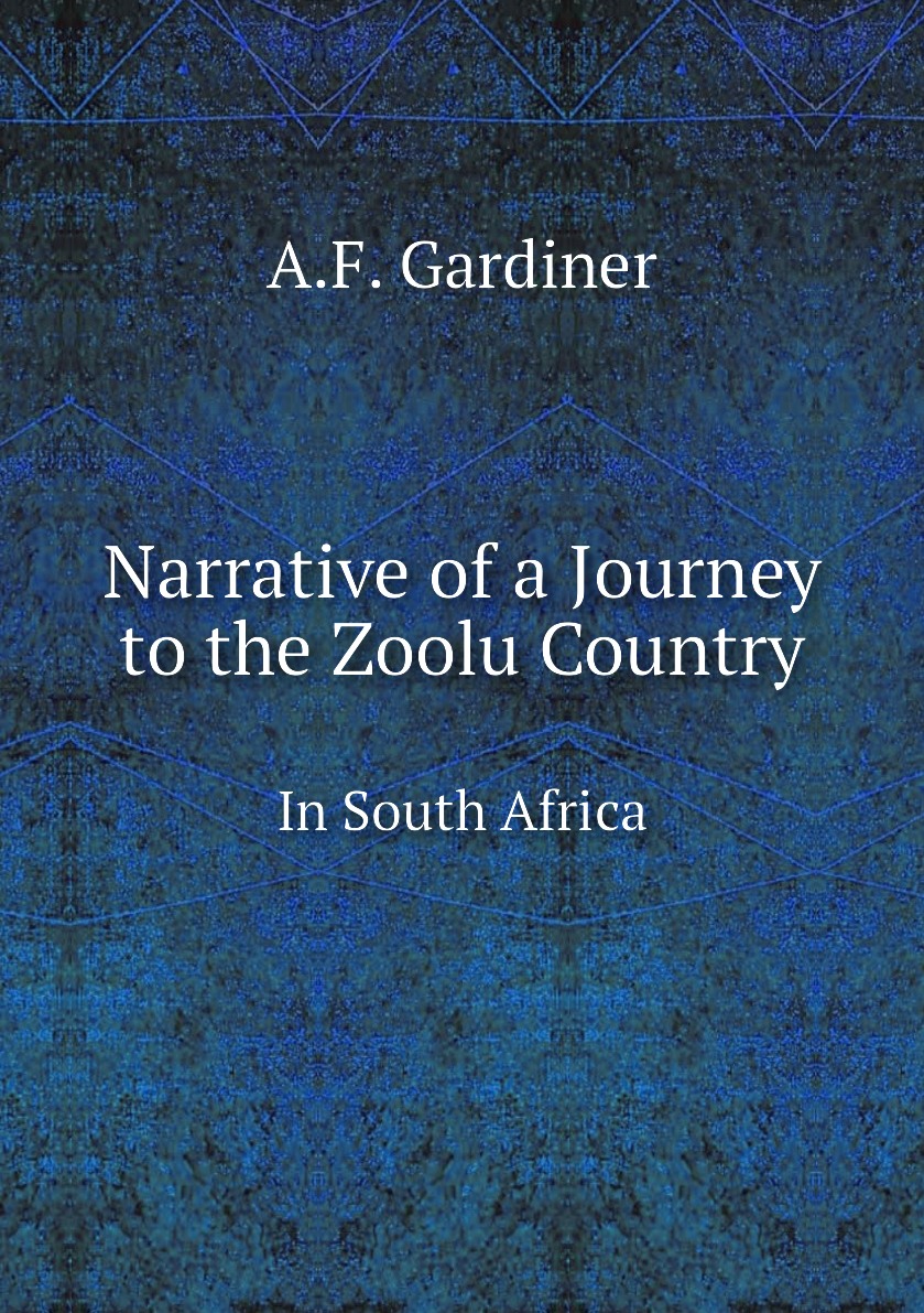 

Narrative of a Journey to the Zoolu Country