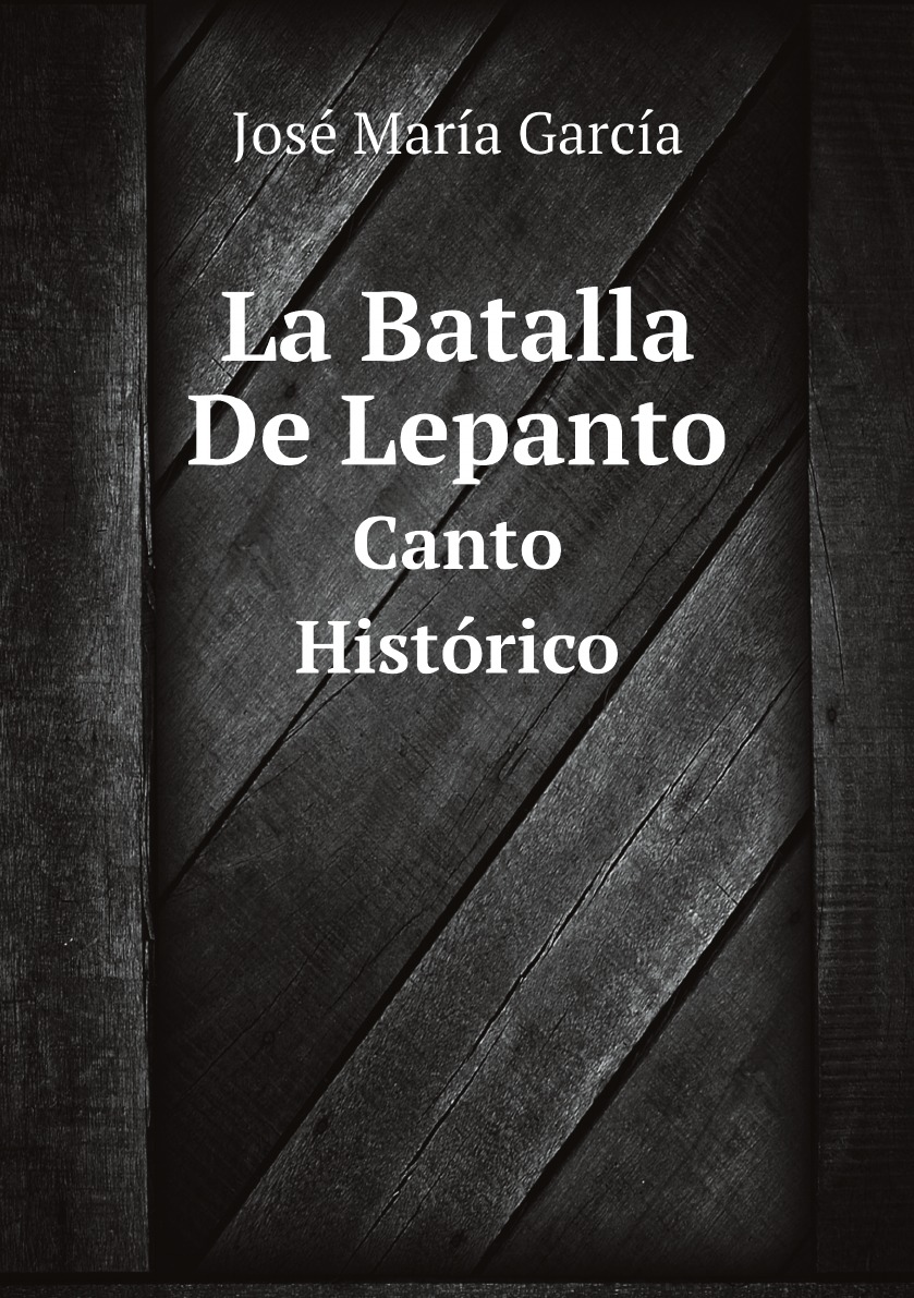 

La Batalla De Lepanto: Canto Historico