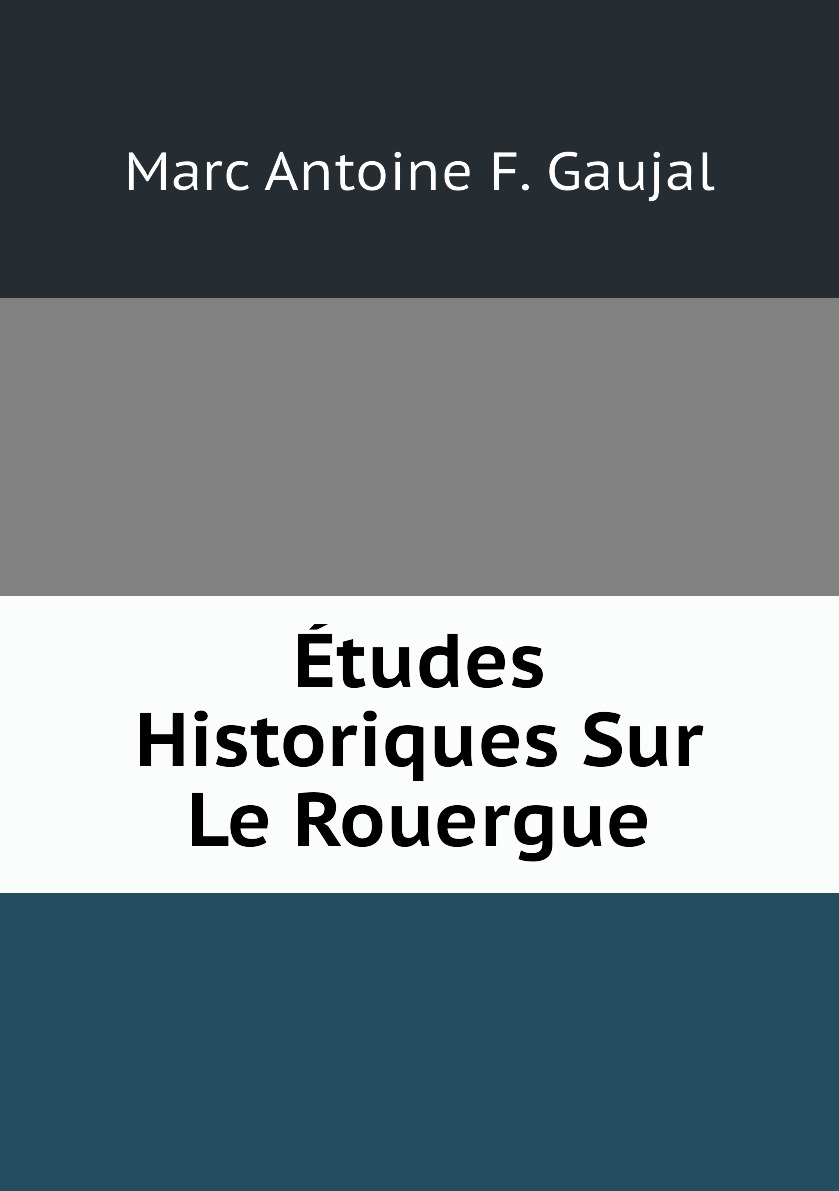 

Etudes Historiques Sur Le Rouergue