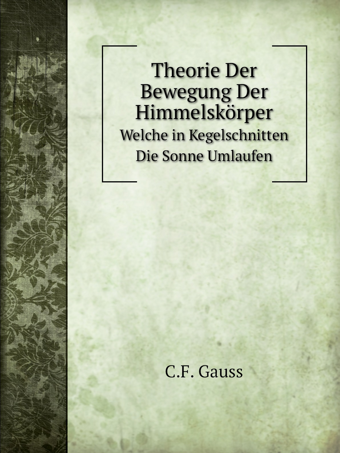 

Theorie Der Bewegung Der Himmelskorper