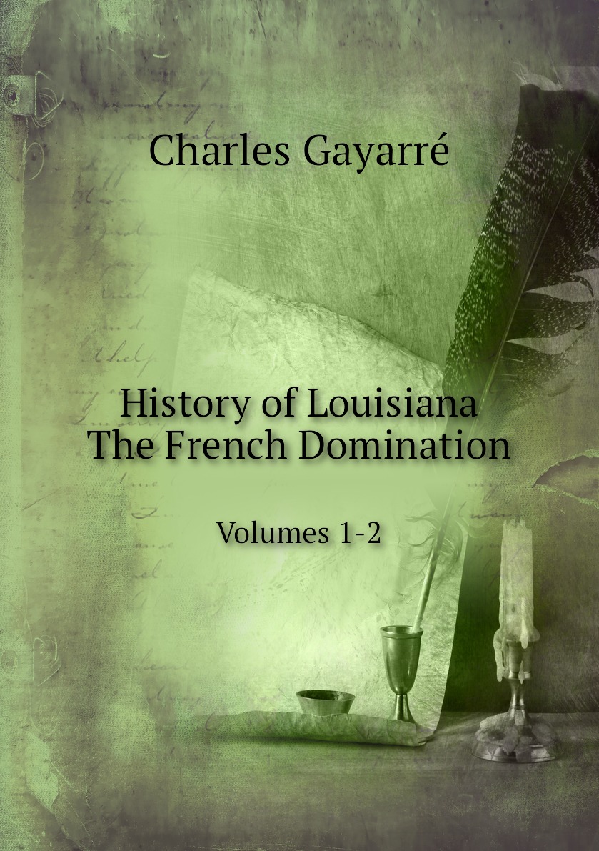 

History of Louisiana. The French Domination