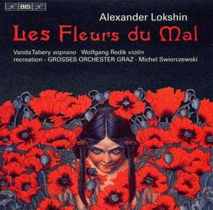 LOKSHIN, ALEXANDER - Les Fleurs Du Mal  For Soprano And Symphony Orchestra (1939)