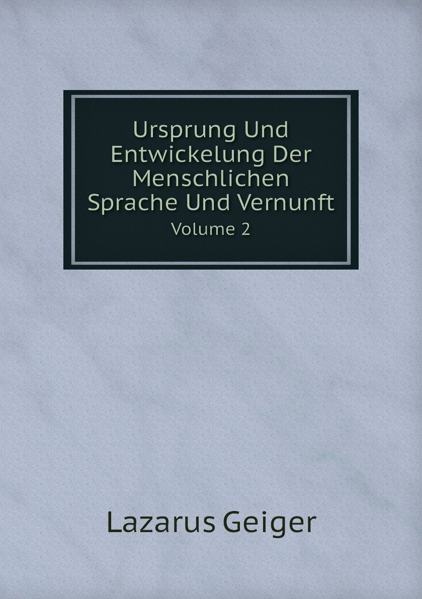 

Ursprung Und Entwickelung Der Menschlichen Sprache Und Vernunft