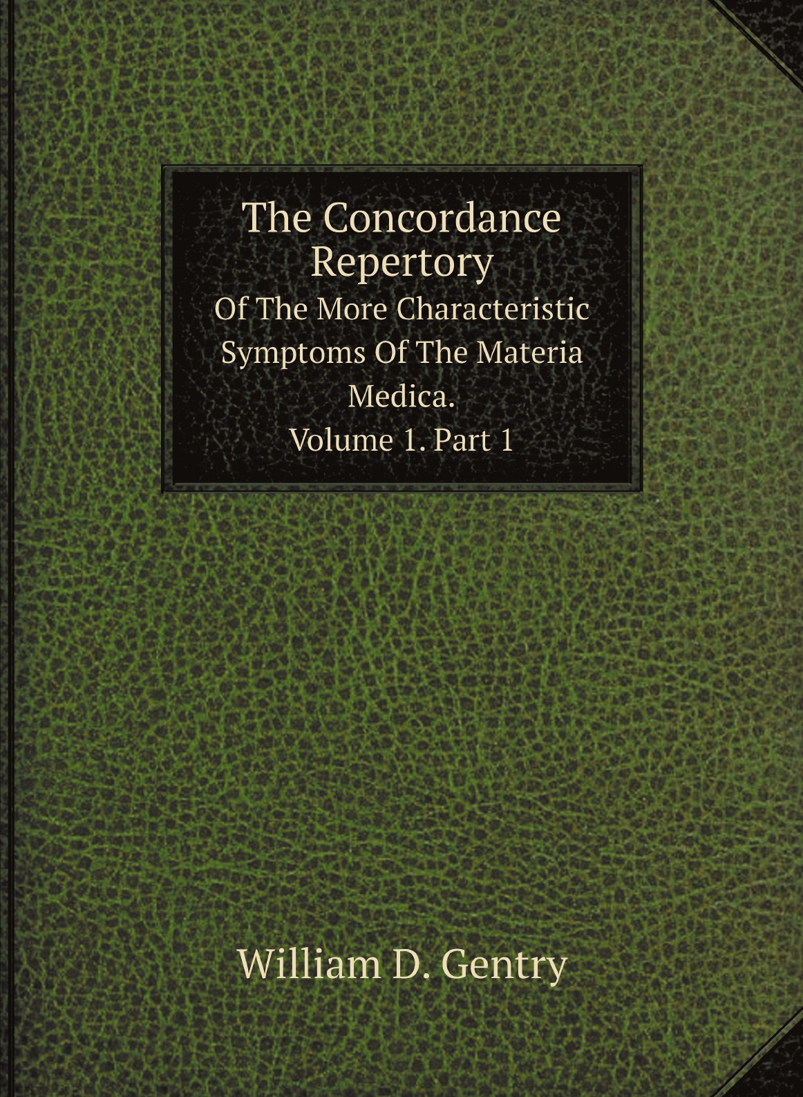 

The Concordance Repertory Of The More Characteristic Symptoms Of The Materia Medica.