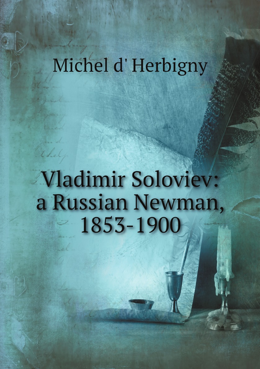 

Vladimir Soloviev: a Russian Newman, 1853-1900