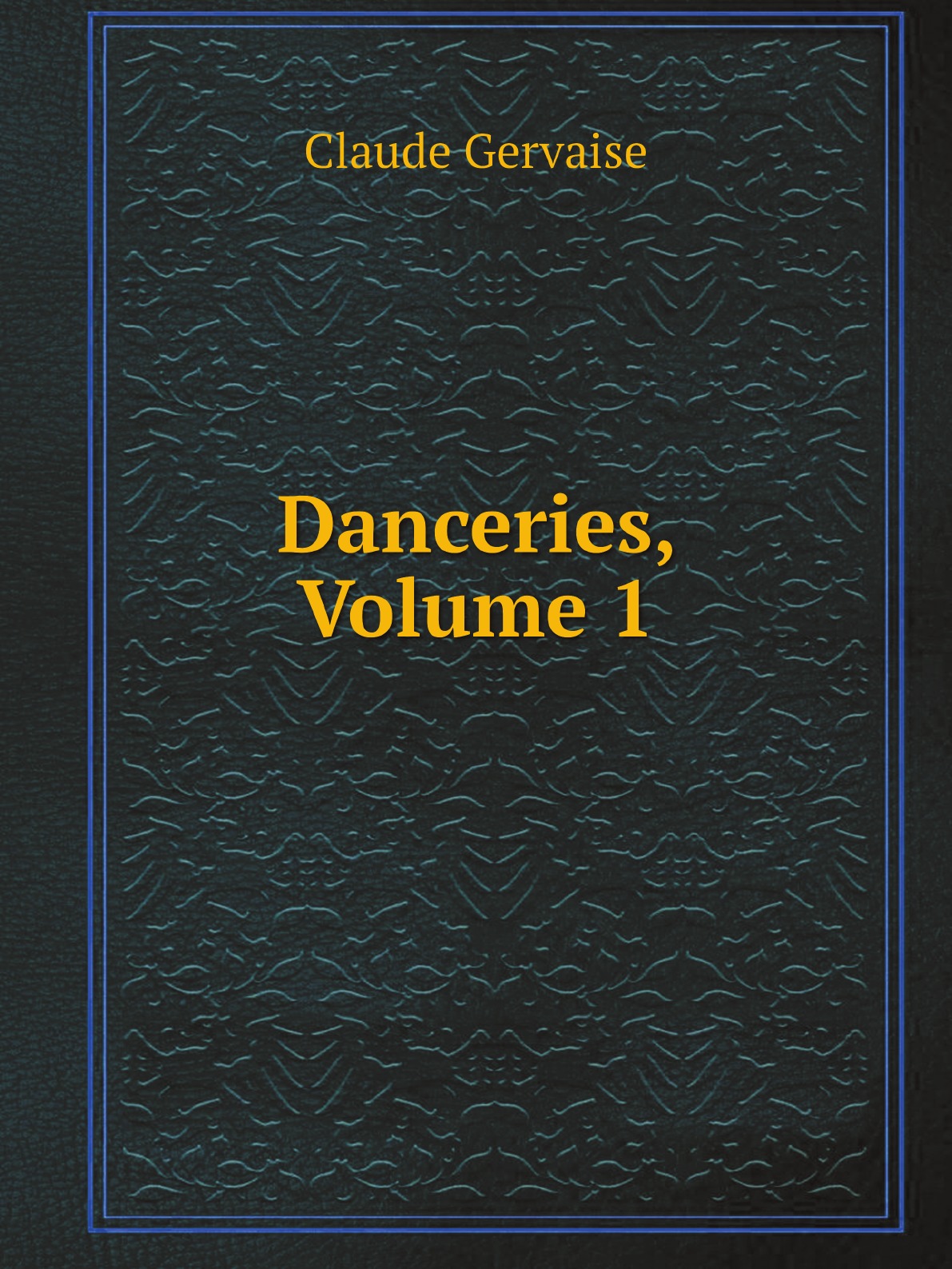 

Danceries, Volume 1