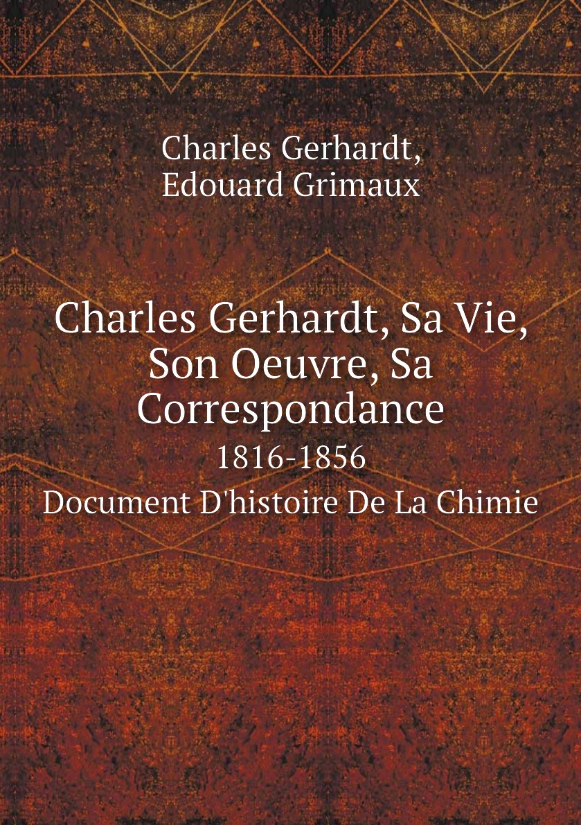 

Charles Gerhardt, Sa Vie, Son Oeuvre, Sa Correspondance