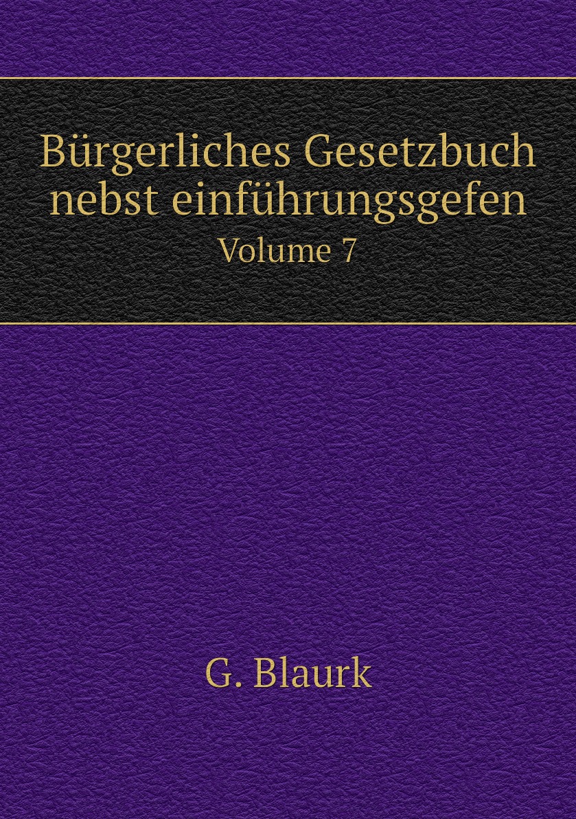 

Burgerliches Gesetzbuch nebst einfuhrungsgefen