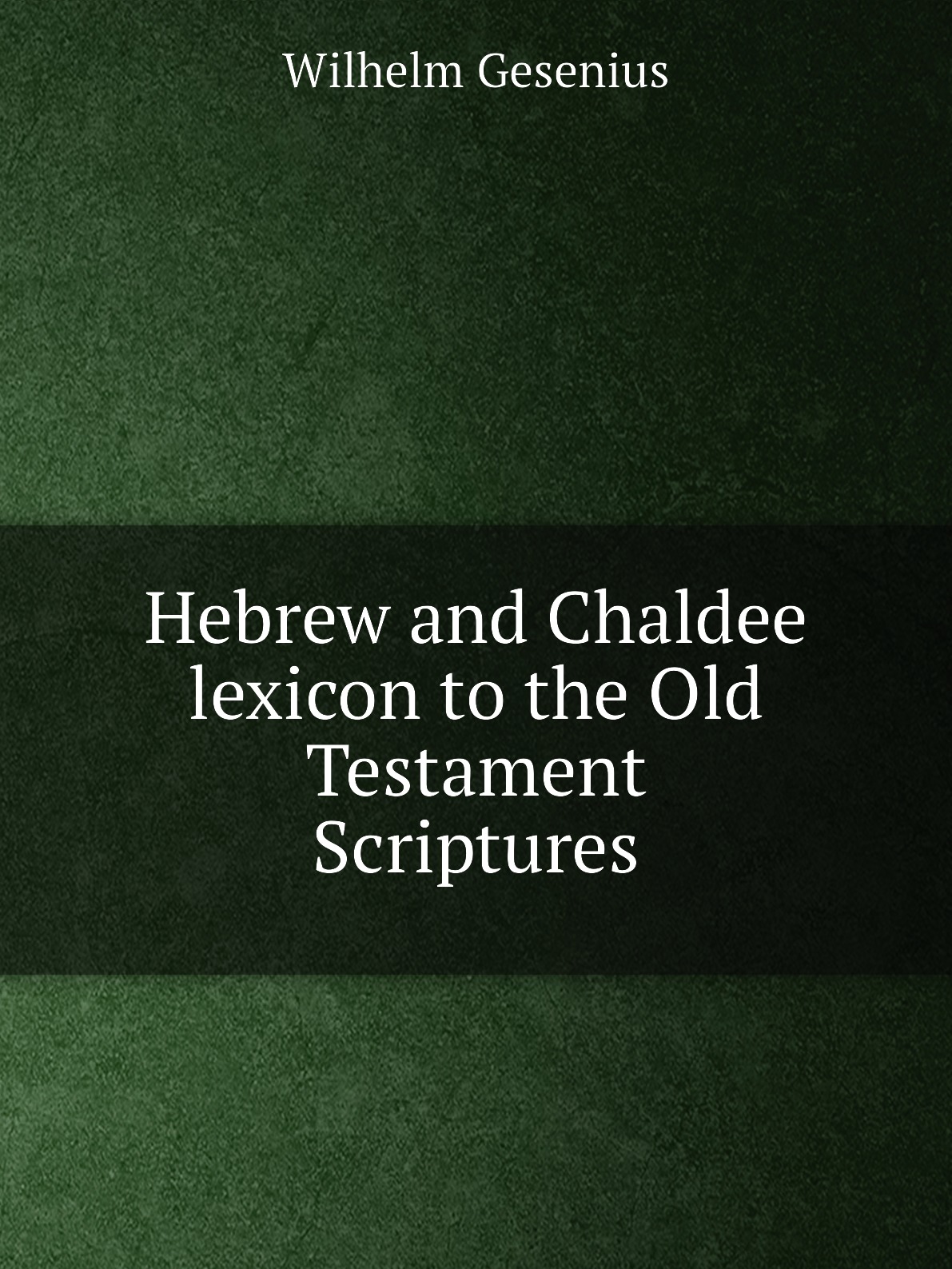 

Hebrew and Chaldee lexicon to the Old Testament Scriptures