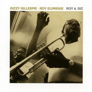 Roy Eldridge & Dizzy Gillespie: Roy and Diz