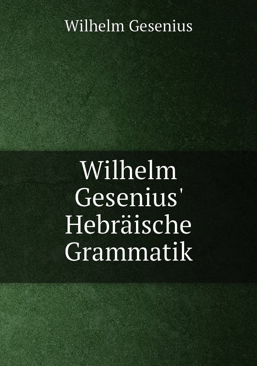 

Wilhelm Gesenius' Hebraische Grammatik