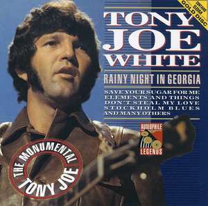

WHITE, TONY JOE - Rany Night In Georgia - The ‘monumental’ Tony Joe