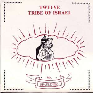 MR SPAULDING: Twelve Tribe of Israel: Anthology