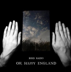 

BIRD RADIO: Oh Happy England: Special Deluxe Edition