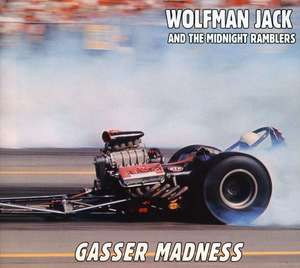 

Wolfman Jack & The Midnight Ramblers: Gasser Madness