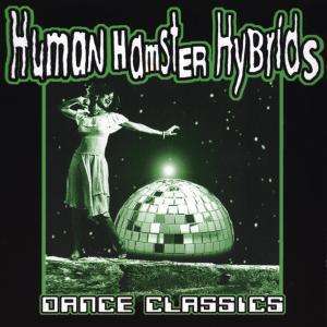 

Human Hamster Hybrids – Dance Classics