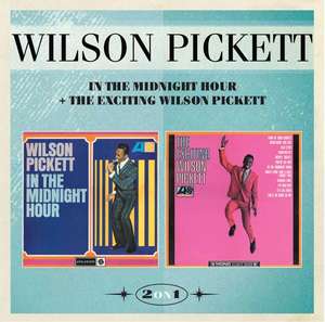 Wilson Pickett - the Midnight Hour + The Exciting Wilson Pickett