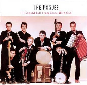 

The Pogues - If I Should Fall From Grace With God