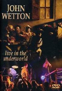 

John Wetton: Live in the Underworld Edizione: Germania, 1 DVD