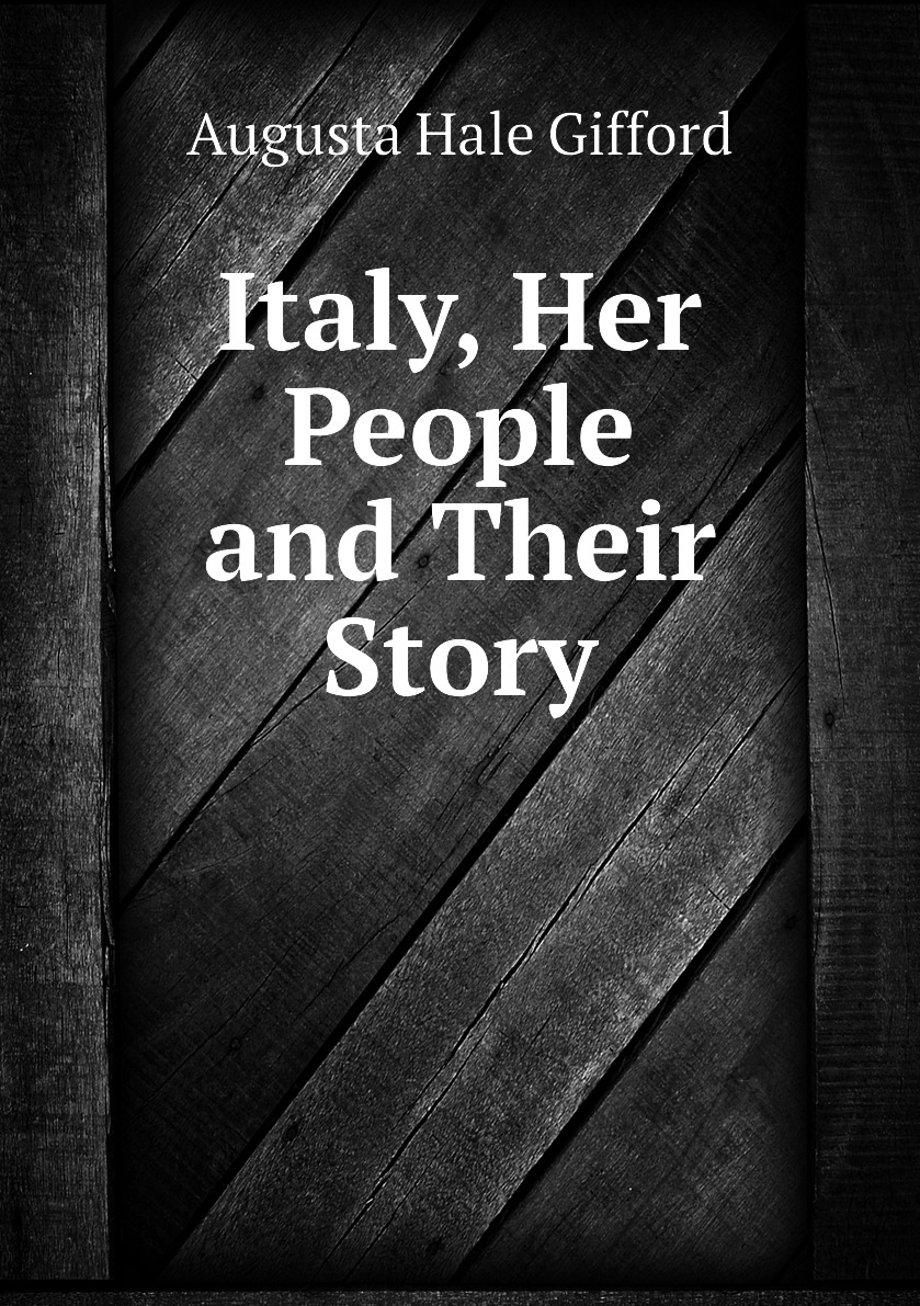 

Italy, Her People and Their Story