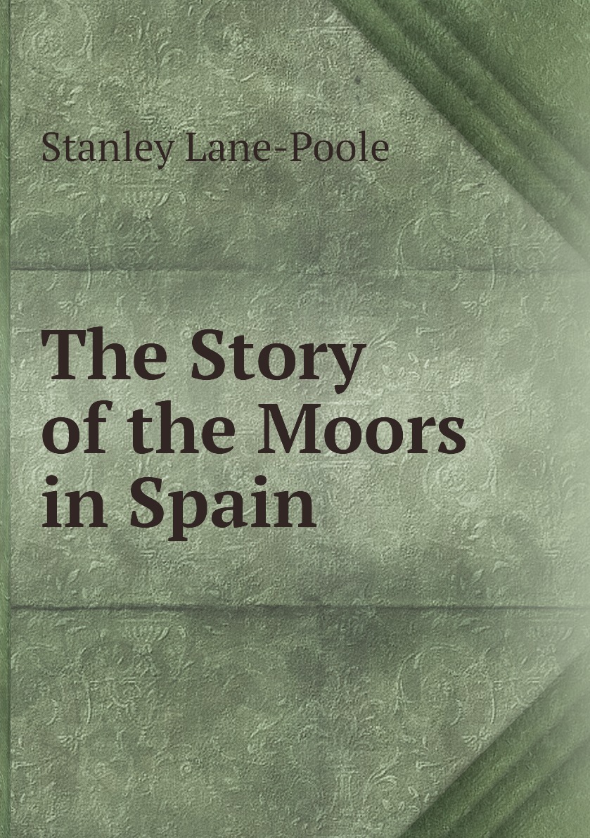 

The Story of the Moors in Spain