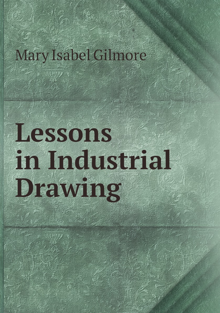 

Lessons in Industrial Drawing