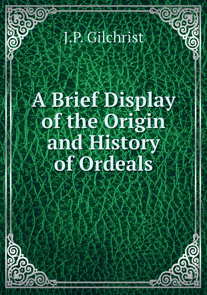 

A Brief Display of the Origin and History of Ordeals