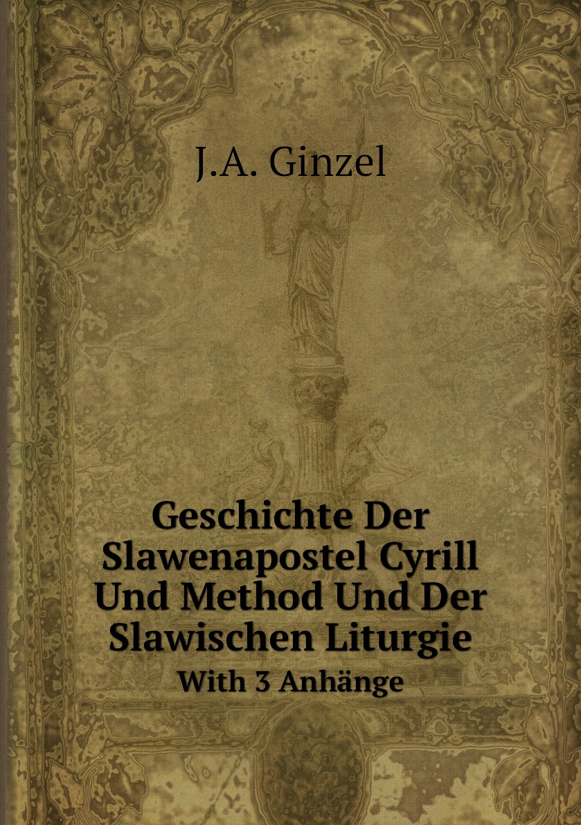 

Geschichte Der Slawenapostel Cyrill Und Method Und Der Slawischen Liturgie