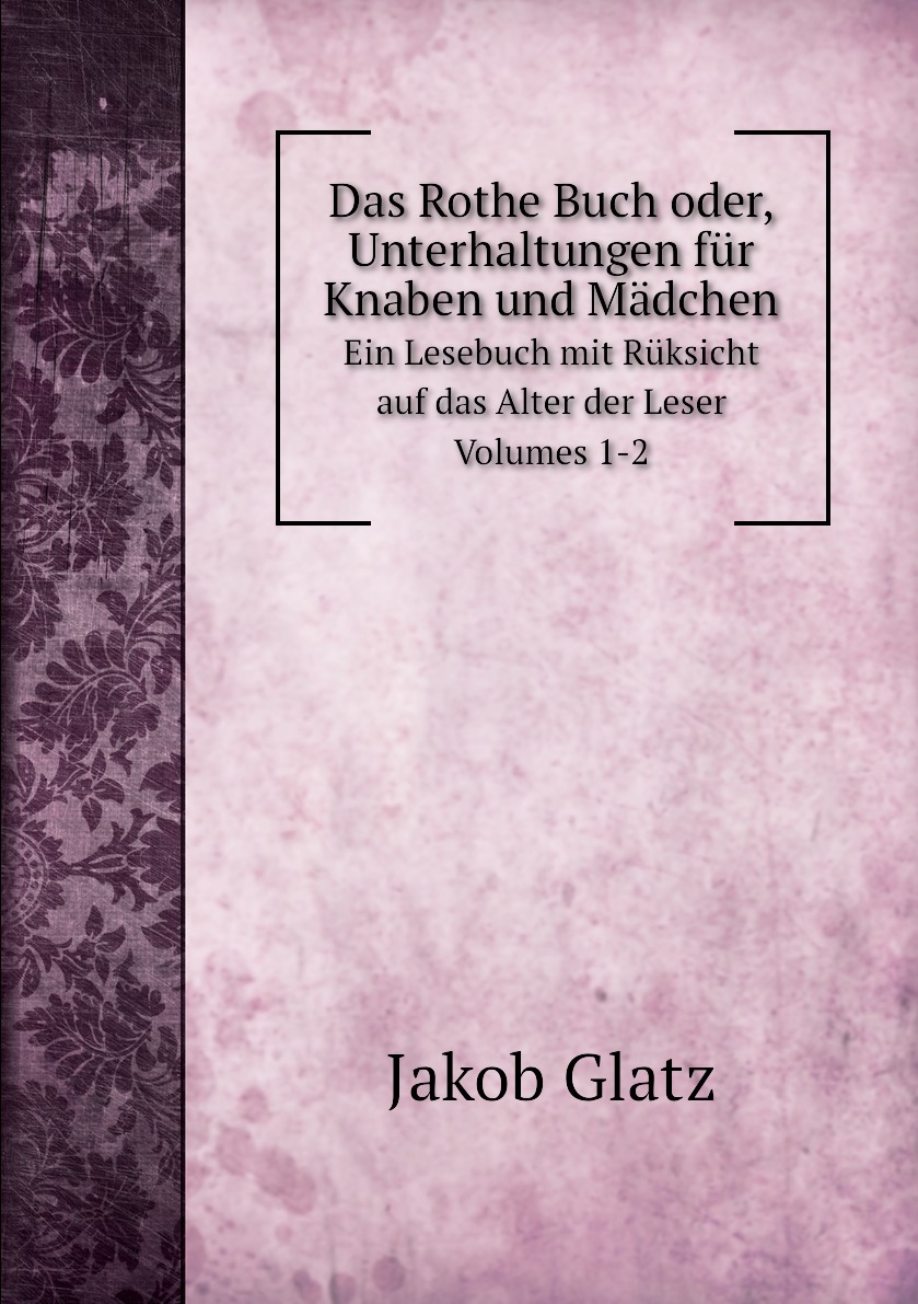 

Das Rothe Buch oder, Unterhaltungen fur Knaben und Madchen