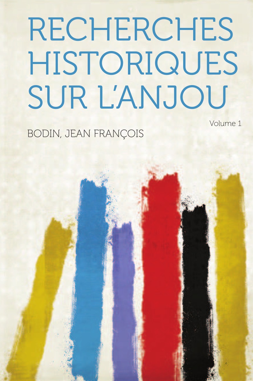 

Recherches Historiques Sur L'Anjou Volume 1