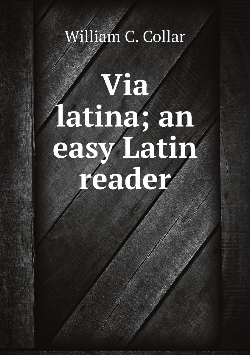 

Via latina; an easy Latin reader