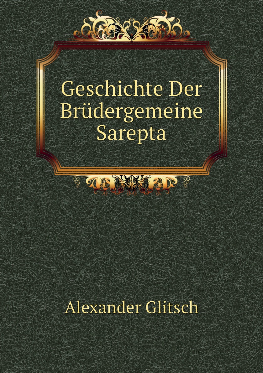 

Geschichte Der Brudergemeine Sarepta