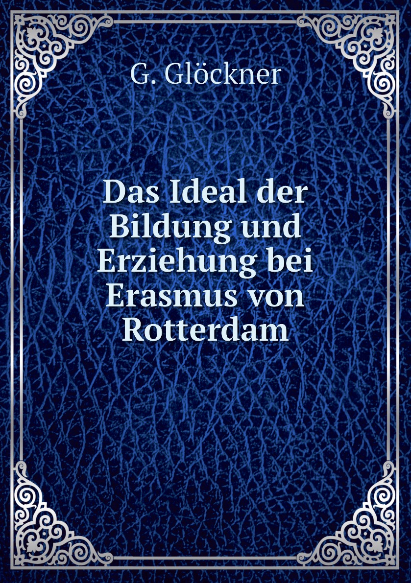 

Das Ideal der Bildung und Erziehung bei Erasmus von Rotterdam