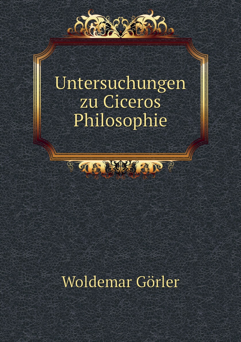 

Untersuchungen zu Ciceros Philosophie