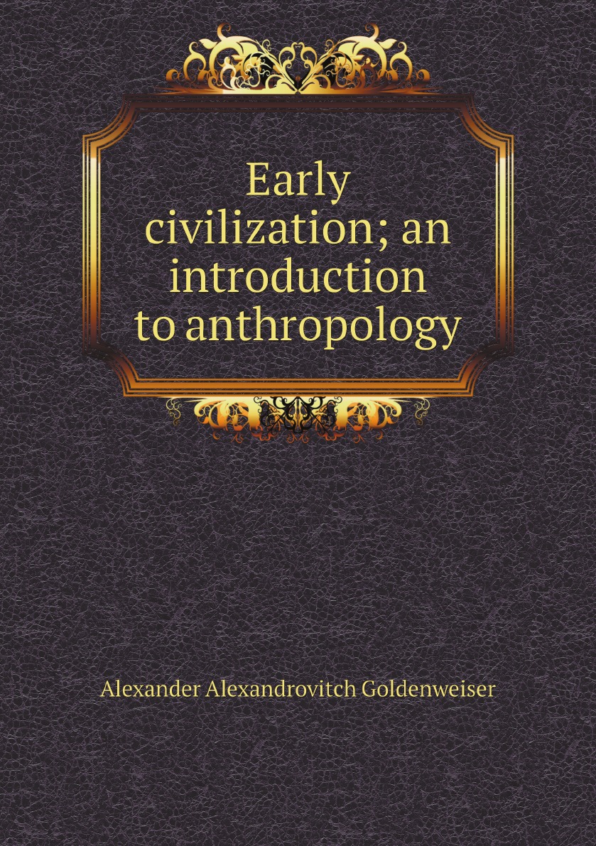 

Early civilization; an introduction to anthropology