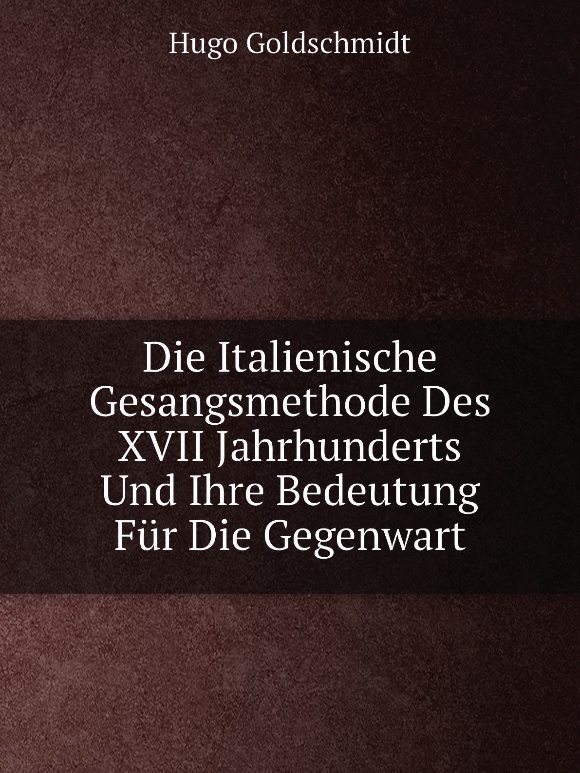 

Die Italienische Gesangsmethode Des XVII Jahrhunderts Und Ihre Bedeutung Fur Die Gegenwart