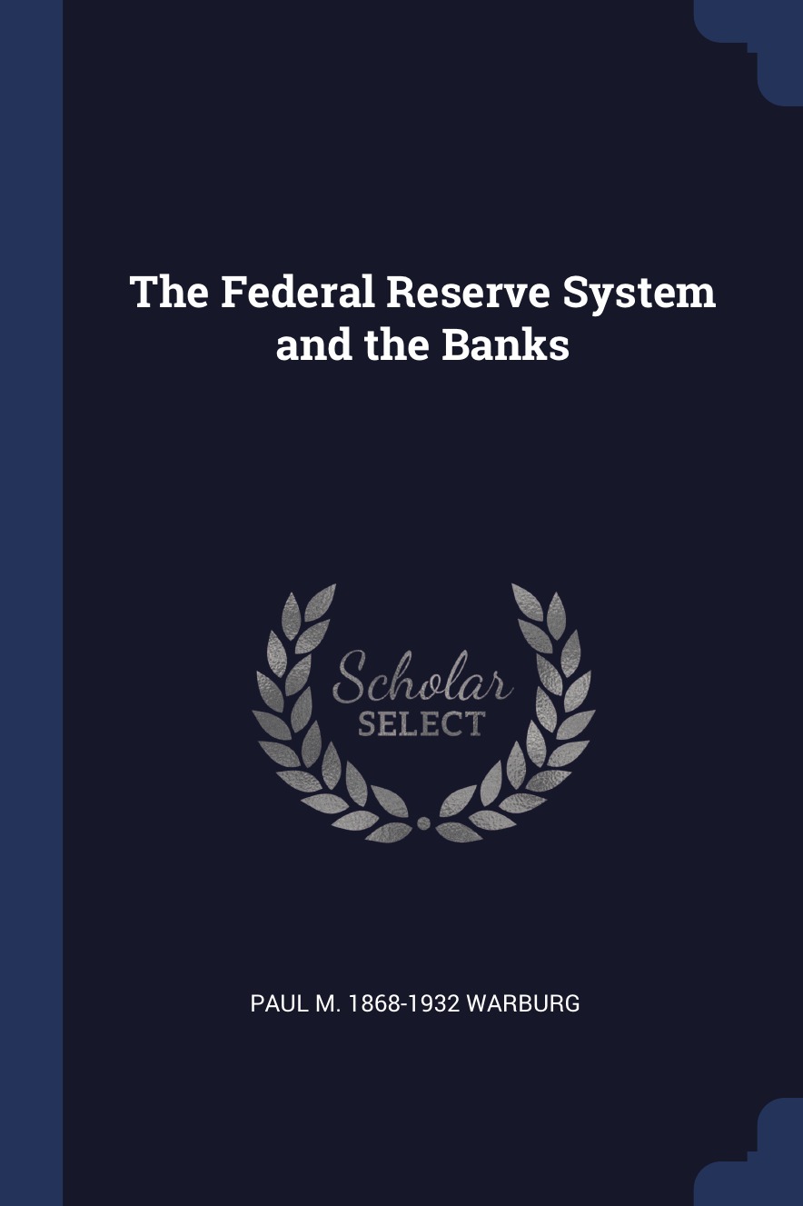 

The Federal Reserve System and the Banks